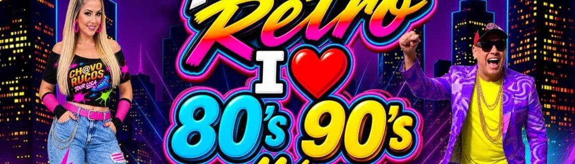 FIESTA RETRO, 80´S 90´S + CHAVORUCOS