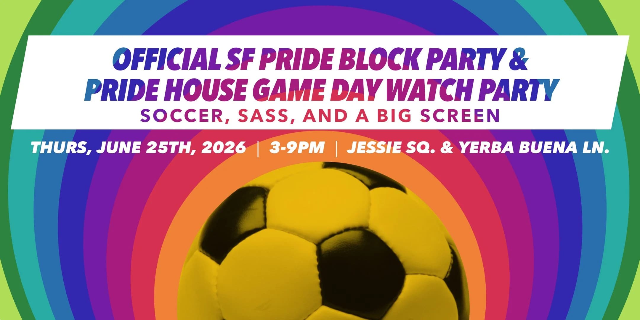 Official SF Pride Block Party & Pride House Game Day Watch Party