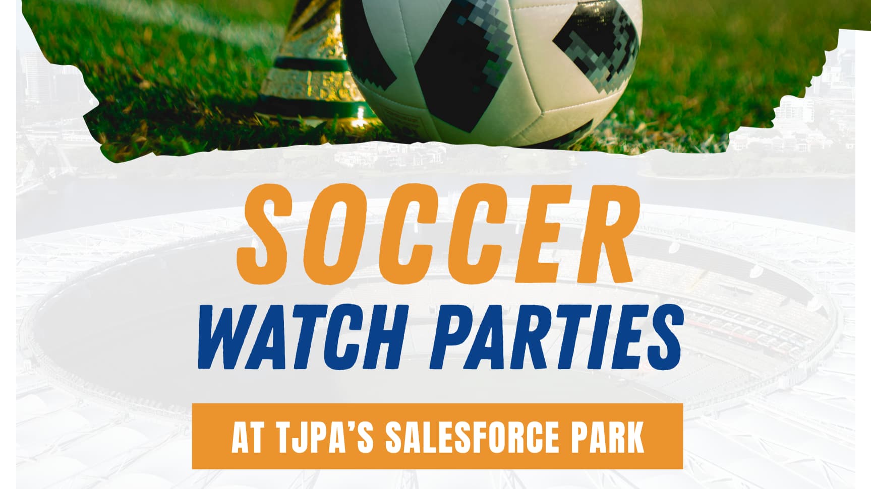 Soccer Watch Parties @TJPA’s Salesforce Park