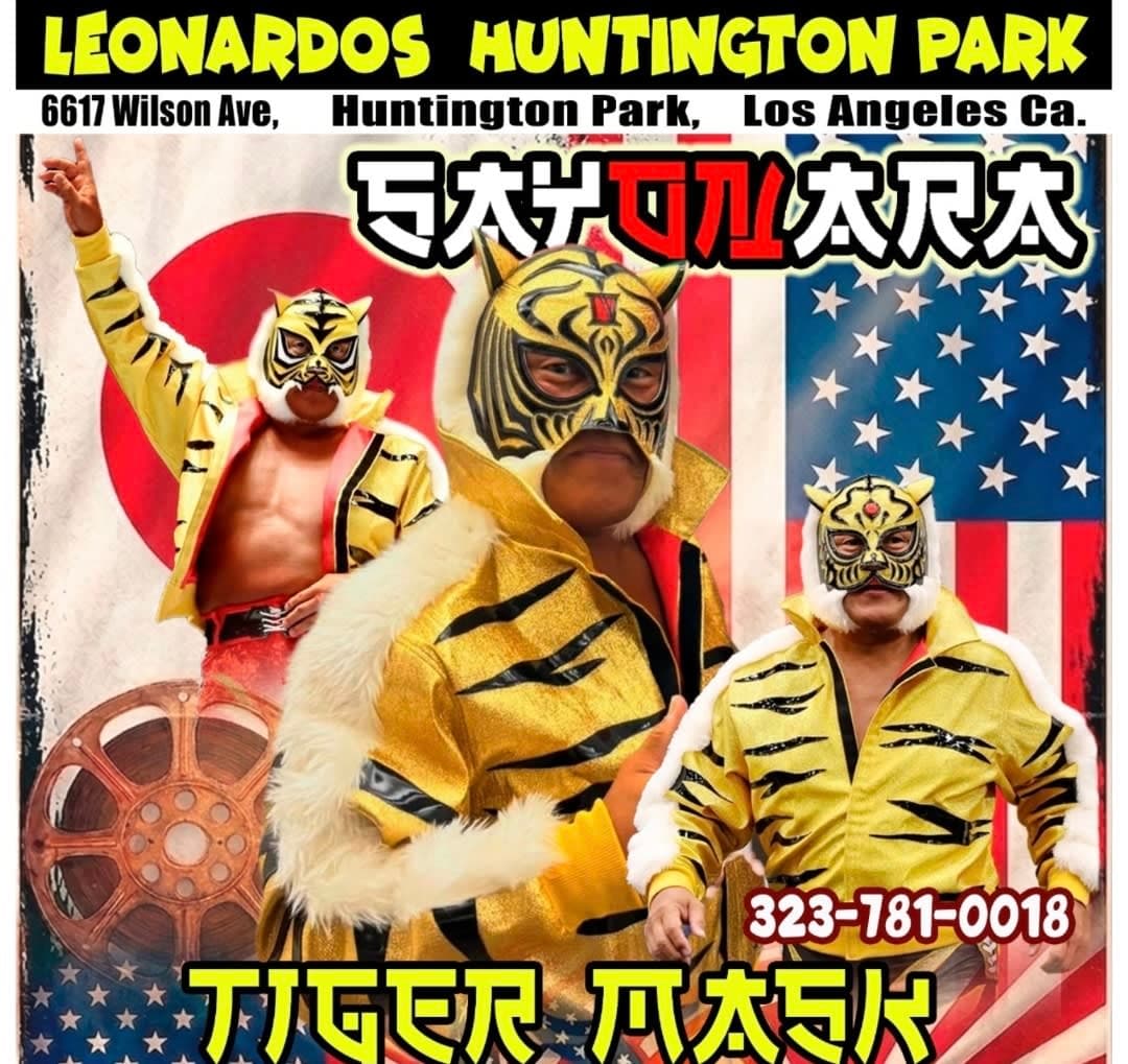 TIGER MASK. LAST MATCH IN LOS ANGELES. Blue Panter, El Misterioso Sr, Vito Fratelli, El tapatio. 420 Brother's. La Baronesa, Hija de Tornado Negro ,Don Caliente, El Tapatio. Y mas.