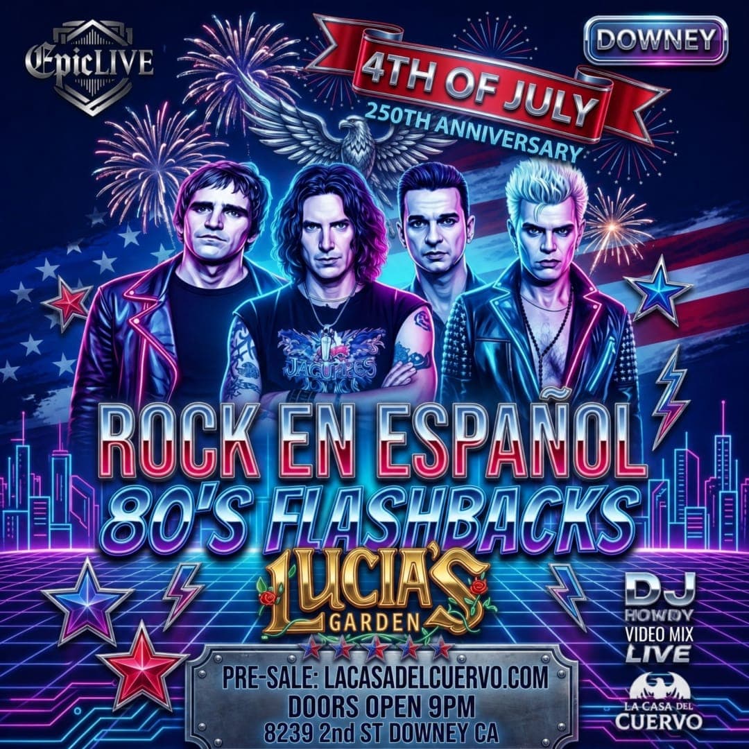 Rock En Español Vs 80's Flashbacks, Noche De Covers y Djs En Downey 4th Of July Celebration