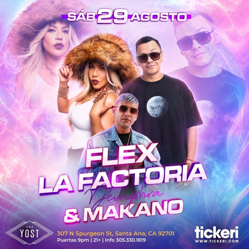 Flex, La Factoria y Makano en Santa Ana CA